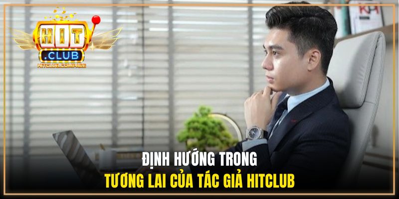 Định hướng trong tương lai của tác giả HITCLUB