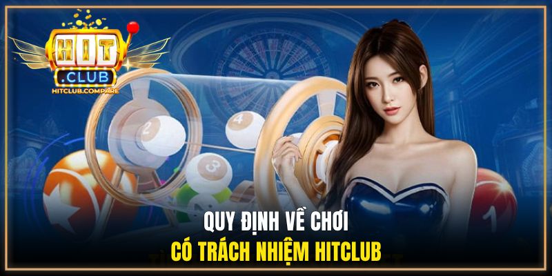 Quy định về chơi có trách nhiệm HITCLUB