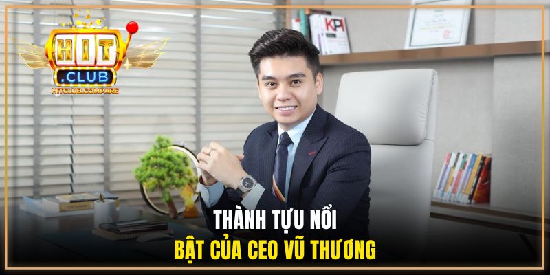 Thành tựu nổi bật của CEO Vũ Thương