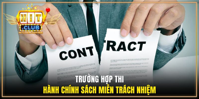 Trường hợp thi hành chính sách miễn trách nhiệm